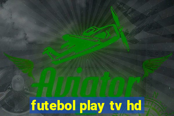 futebol play tv hd